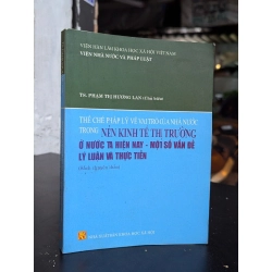 Thể chế pháp lý về vai trò của nhà nước trong nền kinh tế thị trường ở nước ta hiện nay, một số vấn đề lý luận và thực tiễn - Ts. Phạm Thị Hương Lan (Chủ biên)