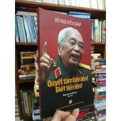 Quyết tâm tiến lên ! biết tiến lên ! - Võ Nguyên Giáp