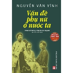 Phụ nữ tùng thư - Nguyễn Văn Vĩnh vấn đề phụ nữ ở nước ta - Đoàn Ánh Dương - 2022 - Văn Học