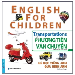Bé Học Tiếng Anh Qua Hình ảnh - English For Children - Phương Tiện Vận Chuyển - Transportations - First News (Mới 100%) Tiếng Anh, First News - SÁCH ĐẠI HỌC