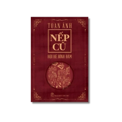 Nếp cũ: Hội hè đình đám - Toan Ánh