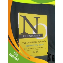 (TẶNG BOOKMARK) No Friendzone Tại sao nàng msix msix không yêu bạn cho dù bạn là người đàn ông duy nhất mới 90% 2021 -RBK205 LAI H SÁCH KỸ NĂNG