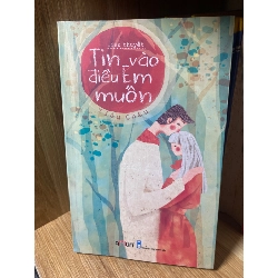 Tin Vào Điều Em Muốn (tiểu thuyết)- Tác giả Tiểu Châu