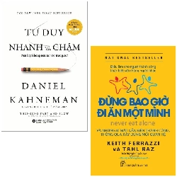 Combo Sách Giúp Bạn Thành Công: Đừng Bao Giờ Đi Ăn Một Mình + Tư Duy Nhanh Và Chậm (Bộ 2 Cuốn) - Keith Ferrazzi, Tahl Raz, Daniel Kahneman