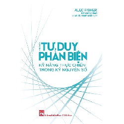 Nhập môn tư duy phản biện kỹ năng thực chiến trong kỷ nguyên số,170 - Alec Fisher - 2025 - TÂM LÝ GIÁO DỤC