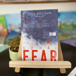 Sách “Hoá giải sợ hãi bằng tình thương” ✈️ Sợ hãi ffar -Thích Nhất Hạnh