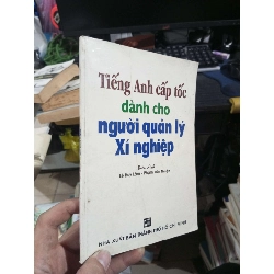 Tiếng Anh Cấp Tốc Dành Cho Người Quản Lý Xí Nghiệp - Lê Huy Lâm, Phạm Văn Thuận 2001 Sách tự học tiếng Anh HCM1004