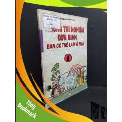 (TẶNG BOOKMARK) Những thí nghiệm đơn giản bạn có thể làm ở nhà 1 mới 60% bẩn bìa, ố nhẹ, tróc bìa, tróc gáy, có mọc đỏ 2007 RBK2811 Tomislav Sencanski KHOA HỌC ĐỜI SỐNG
