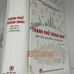 Thành phố thông minh: Nền tảng, nguyên lý và ứng dụng