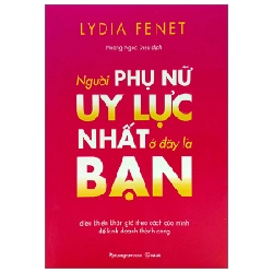 Người Phụ Nữ Uy Lực Nhất Ở Đây Là Bạn - Lydia Fenet