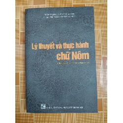 Lý thuyết và thực hành chữ Nôm L6 - 2016 - 347 trang LỊCH SỬ - CHÍNH TRỊ - TRIẾT HỌC ANTQ2012-167 Blogmeo040226