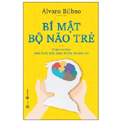 Bí Mật Não Bộ Trẻ - Álvaro Bilbao