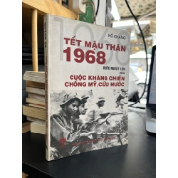 Tết Mậu Thân 1968 bước ngoặt lớn của cuộc kháng chiến chống Mỹ, cứu nước - Hồ Khang