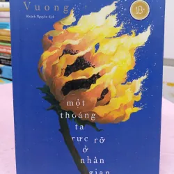 Một Thoáng Ta Rực Rỡ Ở Nhân Gian – Ocean Vương | Tiểu Thuyết Văn Học Hiện Đại 960554