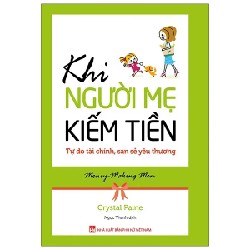 Khi Người Mẹ Kiếm Tiền - Tự Do Tài Chính, San Sẻ Yêu Thương - Crystal Paine