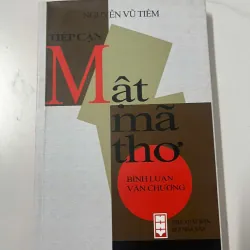 Tiếp cận Mật mã thơ - Nguyễn Vũ Tiềm (Có Chữ Ký Tác Giả)