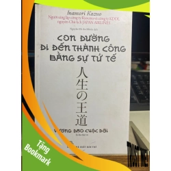 (TẶNG BOOKMARK) Con Đường Đi Đến Thành Công Bằng Sự Tử Tế (Tái Bản 2020) - Inamori Kazuo Sách văn học RBK0302