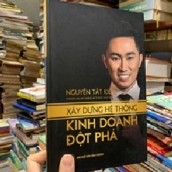 Xây dựng hệ thống kinh doanh đột phá - Nguyễn Tất Kiểm 119322
