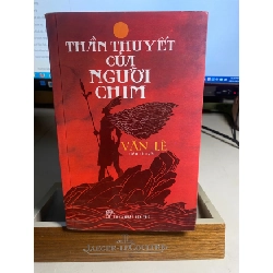 [Phiên Chợ Sách Cũ] Thần Thuyết của Người Chim (tiểu thuyết) 2014 - Văn Lê 0506