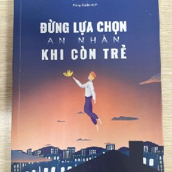 Đừng lựa chọn an nhàn khi còn trẻ - Cảnh Thiên 22417