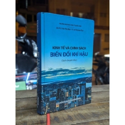 Kinh tế và chính sách biến đổi khí hậu - Gs. Ts. Trần Thọ Đạt & Ts. Vũ Thị Hoài Thu