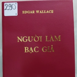 NGƯỜI LÀM BẠC GIẢ.
Tác giả: Edgar Wallace.
Người dịch: Nguyễn Thu Hương