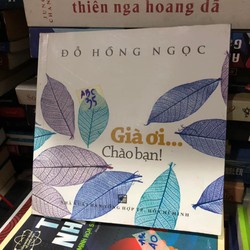 Già ơi chào bạn - Bác sĩ Đỗ Hồng Ngọc