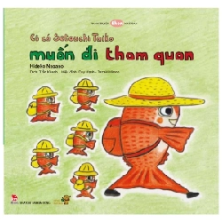 Tranh Truyện Ehon - Bé Học Kỹ Năng Sống - Cô Cá Setouchi Taiko Muốn Đi Tham Quan (Từ 3 - 4 Tuổi) - Hideko Nagano