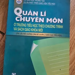 Quản lí chuyên môn ở trường tiểu học theo chương trình và sách giáo khoa mới
 757810