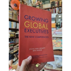 GROWING GLOBAL EXECUTIVES : The New Competencies - Sylvia Ann Hewwlett & Ripa Rashid