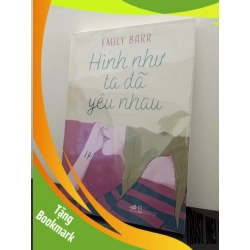 (TẶNG BOOKMARK) Hình Như Ta Đã Yêu Nhau - Emily Barr New 100% RBK.ASB2703