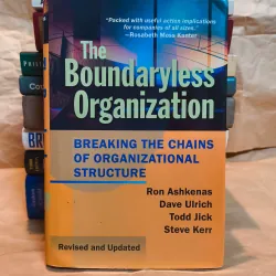 The Boundaryless Organization - Andrew Ashkenas, David Ulrich, Todd Jick, Steve Kerr