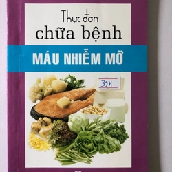 THỰC ĐƠN CHỮA BỆNH MÁU NHIỄM MỠ 170 trang, nxb: 2010