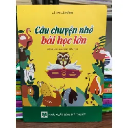Câu chuyện nhỏ bài học lớn- Lê Thị Lệ Hằng