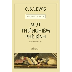 (TẶNG BOOKMARK) Một Thử Nghiệm Phê Bình - Nhã Nam C.S.Lewis KHOA HỌC ĐỜI SỐNG