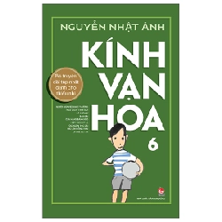 Kính Vạn Hoa - Tập 6 - Phiên Bản Kỉ niệm 65 năm NXB Kim Đồng (Bìa Cứng) - Nguyễn Nhật Ánh 288811