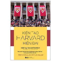 Kiến Tạo Harvard Hiện Đại - Morton Keller, Phyllis Keller 148072