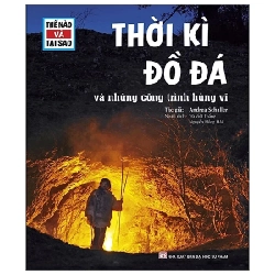 Thế Nào Và Tại Sao - Thời Kì Đồ Đá Và Những Công Trình Hùng Vĩ (Bìa Cứng) - Andrea Schaller