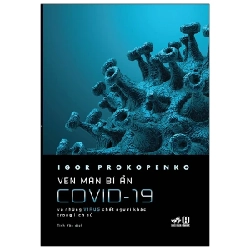 Vén Màn Bí Ẩn Covid-19 - Và Những Virus Chết Người Khác Trong Lịch Sử - Igor Prokopenko (Mới 100%) Sách y học hiện đại, Nhã Nam - SÁCH ĐẠI HỌC