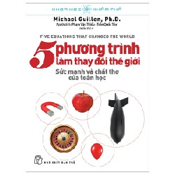 Khoa Học Khám Phá - 5 Phương Trình Làm Thay Đổi Thế Giới - Michael Guillen 70637