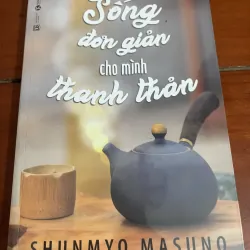 Sống đơn giản cho mình thanh thản Shunmyo Masuno