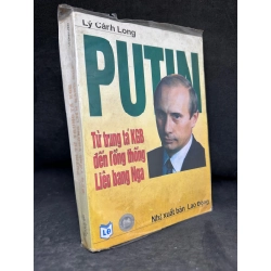 [Phiên Chợ Sách Cũ] Putin Từ Trung Tá KGB Đến Tổng Thống Liên Bang Nga - Lý Cảnh Long 2804, 2004