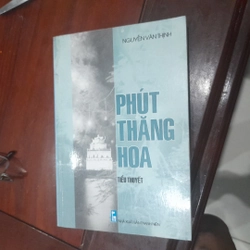 Nguyễn Văn Thịnh - Phút thăng hoa (tiểu thuyết)