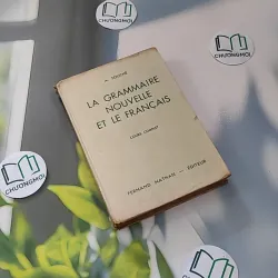 [MIỄN PHÍ BỌC SÁCH] [XƯA] La Grammaire Nouvelle Et Le Français (1964) - A. Souché 990082