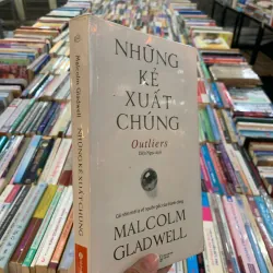 NHỮNG KẺ XUẤT CHÚNG - MALCOLM GLADWELL (DIỆU NGỌC DỊCH) 