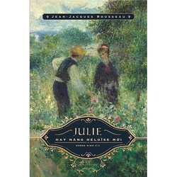 Julie hay nàng Héloïse mới - J. J. Rousseau 