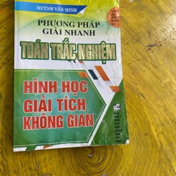 PHƯƠNG PHÁP GIẢI NHANH TOÁN TRẮC NGHIỆM HÌNH HỌC GIẢI TÍCH KHÔNG GIAN- HUỲNH VĂN MINH