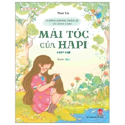 Vun Đắp Tâm Hồn - Những Sợi Tóc Thần Kì - Mái Tóc Của Hapi - The Magic Hairs - Hapi's Hair - Tiên Vũ, Xiiiu (Mới 100%) Truyện thiếu nhi, NXB Kim Đồng - SÁCH ĐẠI HỌC