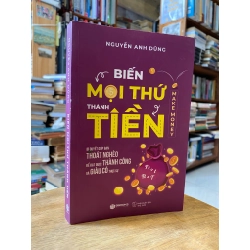 Biến mọi thứ thành tiền - Nguyễn Anh Dũng 194553