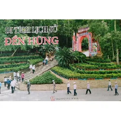 DI TÍCH LỊCH SỬ ĐỀN HÙNG - HOÀNG CHÍ HÙNG -  2014 - 177 trang - Bìa cứng - in màu - Giấy Couch LỊCH SỬ - CHÍNH TRỊ - TRIẾT HỌC ANTQ0709 Blogmeo21025